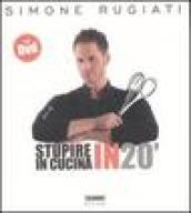 Stupire in cucina in 20'. Ediz. illustrata. Con DVD