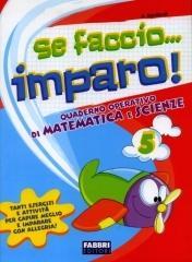 Se faccio... imparo. Matematica-Scienze. Per la 5ª classe elementare