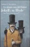 Lo strano caso del Dottor Jekyll e Mr. Hyde. Ediz. illustrata