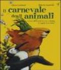 Il carnevale degli animali ispirato alla grande fantasia zoologica di Camille Saint-Saën. Ediz. illustrata