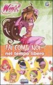 Fai come noi... Nel tempo libero. Winx club. Ediz. illustrata