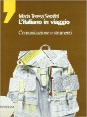 L'italiano in viaggio. Comunicazione e strumenti. Per le Scuole superiori