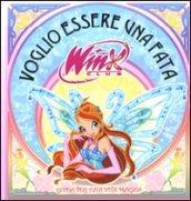 Voglio essere una fata. Winx Club. Ediz. illustrata