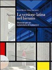 La versione latina nel biennio. Vol. unico. Per i Licei e gli Ist. magistrali