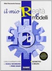 Il mio realtà e modelli. Vol. 2B. Per la Scuola media