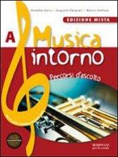 Musica intorno. Vol. A: Percorsi d'ascolto. Per la Scuola media