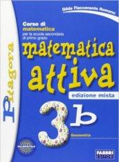 Matematica attiva. Vol. 3B. Per la Scuola media