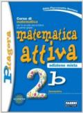 Matematica attiva. Vol. 2B. Per la Scuola media