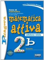 Matematica attiva. Vol. 2B. Per la Scuola media