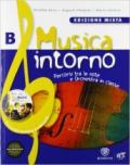 Musica intorno. Vol B. Per la Scuola media. Con DVD. Con espansione online