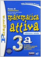 Matematica attiva. Vol. 3A. Per la Scuola media. Con espansione online