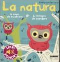 La natura. I miei piccoli libri sonori. Ediz. illustrata