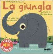 La giungla. I miei piccoli libri sonori. Ediz. illustrata