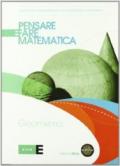 Pensare e fare matematica. Geometria. Per le Scuole superiori. Con espansione online