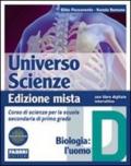 Universo scienze. Tomo D: Biologia-l'uomo. Per la Scuola media. Con espansione online