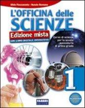 L'officina delle scienze. Per la Scuola media. Con DVD-ROM. Con espansione online: 1