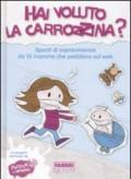 Hai voluto la carrozzina?