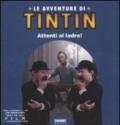 Le avventure di Tintin. Attenti al ladro! Ediz. illustrata