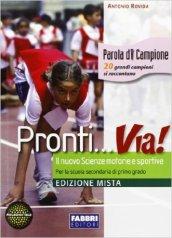 Pronti...via! Con Agenda dello sportivo. Per la Scuola media. Con espansione online