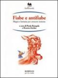 Fiabe e antifiabe. Magia e fantasia per crescere insieme