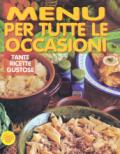 Menù per tutte le occasioni. Tante ricette gustose