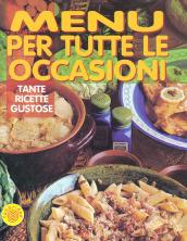 Menù per tutte le occasioni. Tante ricette gustose