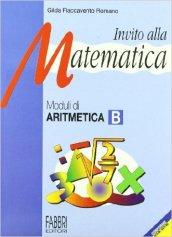 Invito alla matematica. Moduli di aritmetica B. Per la Scuola media