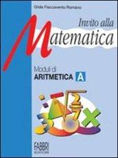 Invito alla matematica. Moduli di aritmetica A-Moduli di informatica. Per la Scuola media