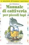 Manuale di cattiveria per piccoli lupi