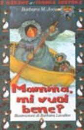 Mamma mi vuoi bene? Ediz. illustrata