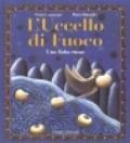 L'uccello di fuoco. Una fiaba russa. Ediz. illustrata