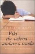 Viki che voleva andare a scuola