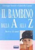 Il bambino dalla A alla Z. Da 0 a 12 anni