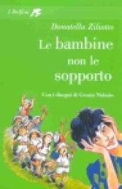 Le bambine non le sopporto