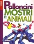 Palloncini. Mostri e animali. Con gadget