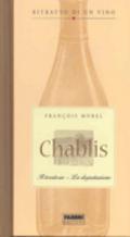 Chablis. Il territorio. La degustazione. Ritratto di un vino