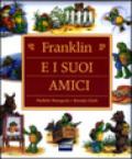 Franklin e i suoi amici. Ediz. illustrata