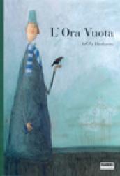 L'ora vuota. Ediz. illustrata