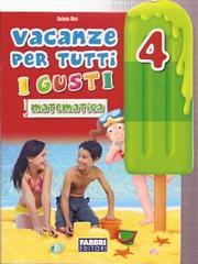 Vacanze per tutti i gusti. Matematica. Per la Scuola elementare: 4