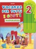 Vacanze per tutti i gusti. Matematica. Per la Scuola elementare: 2