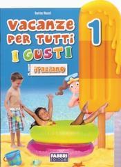 Vacanze per tutti i gusti. Italiano. Per la Scuola elementare: 1