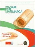 Pensare e fare matematica. Prepararsi all'esame di Stato. Con espansione online