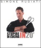 Stupire in cucina in 20'