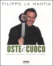 Oste e cuoco. Emozioni, appunti e ricette di cucina