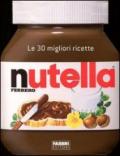 Nutella. Le 30 migliori ricette