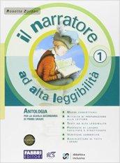 Il narratore ad alta leggibilità. Per la Scuola media. Con espansione online: 1