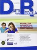 Datti una regola. Fonologia, ortografia, morfologia. Datti in più-Attività-Traguardi-Prove INVALSI. Per la Scuola media. Con espansione online