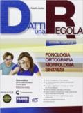 Datti una regola. Fonologia, ortografia, morfologia. Datti in più-Attività-Traguardi-Prove INVALSI. Ediz. compatta. Per la Scuola media. Con espansione online