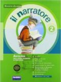 Il narratore. Con Laboratorio e progetti-La letteratura-Magazine. Ediz. auladigitale. Per la Scuola media. Con espansione online vol.2