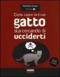 Come capire se il tuo gatto sta cercando di ucciderti. Con poster. Ediz. illustrata